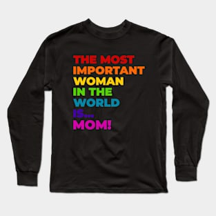 The most important woman in the world. Long Sleeve T-Shirt